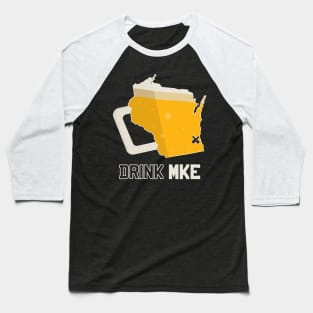 Drink MKE - MIlwaukee Beer Shirt Baseball T-Shirt